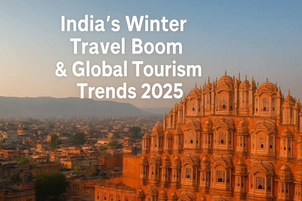 India’s Winter Travel Boom & Global Tourism Shifts: What Every Traveller Should Know in December 2025
